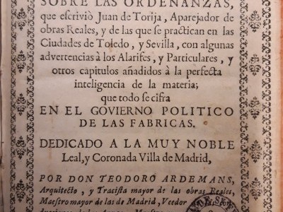 Obra del mes. Enero 2022. Declaración, y extensión, sobre las ordenanzas, que escribió Juan de Torija, aparejador de obras Reales...Madrid, 1719